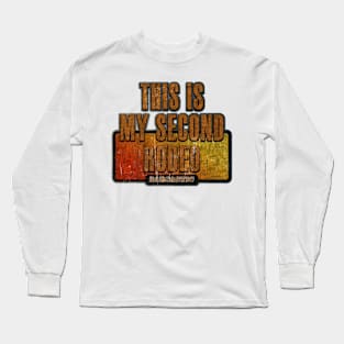 Text Sarcastic - This is my second rodeo Long Sleeve T-Shirt